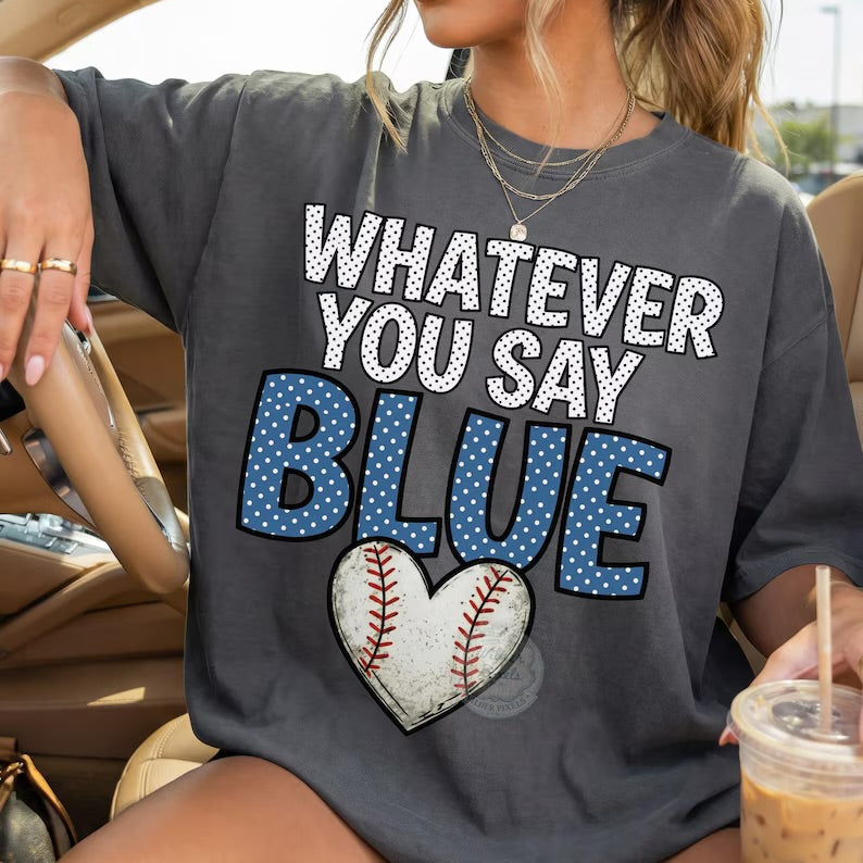 Whatever you say BLUE