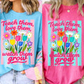 Teach them, love them, watch them grow